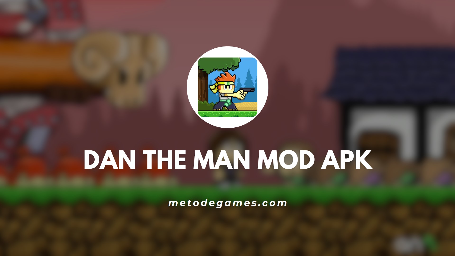 Keunggulan Dan The Man Mod Apk