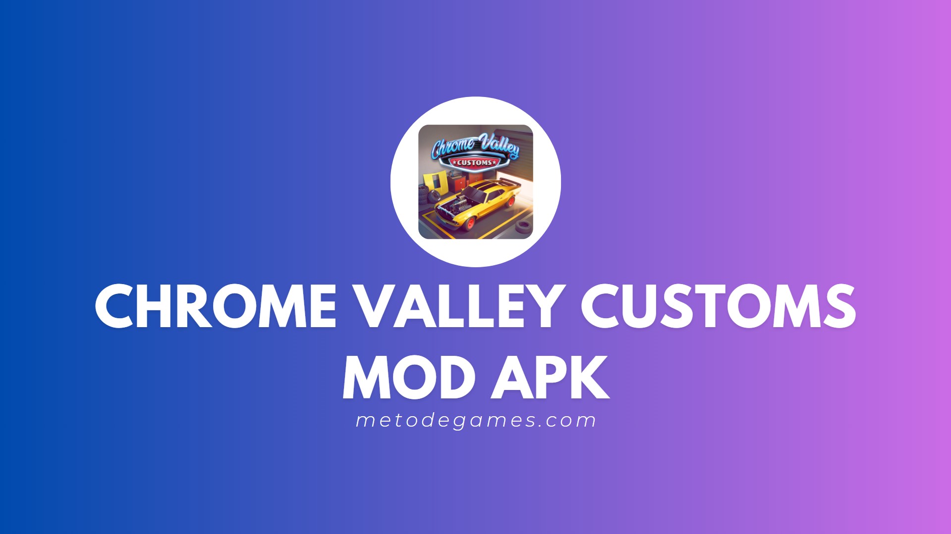 Chrome Valley Customs Mod Apk