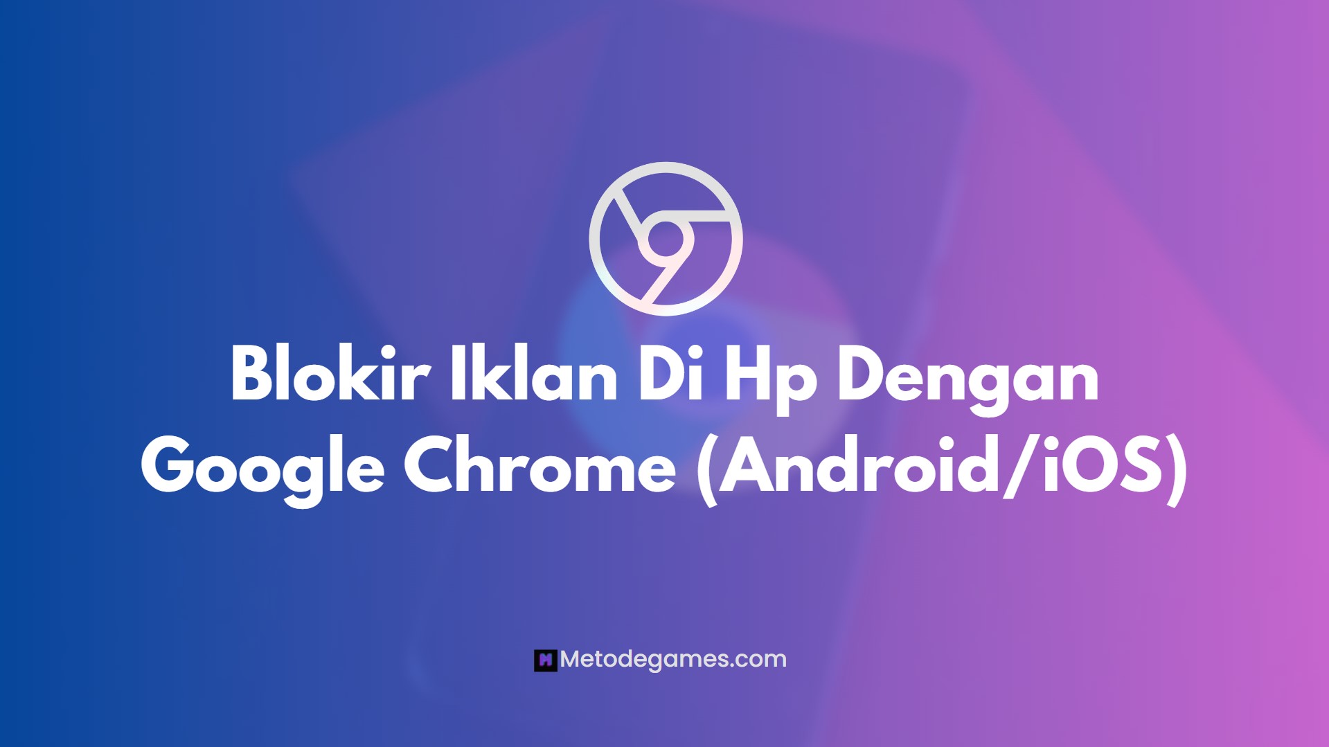 Blokir Iklan Di Hp Dengan Google Chrome (AndroidiOS)