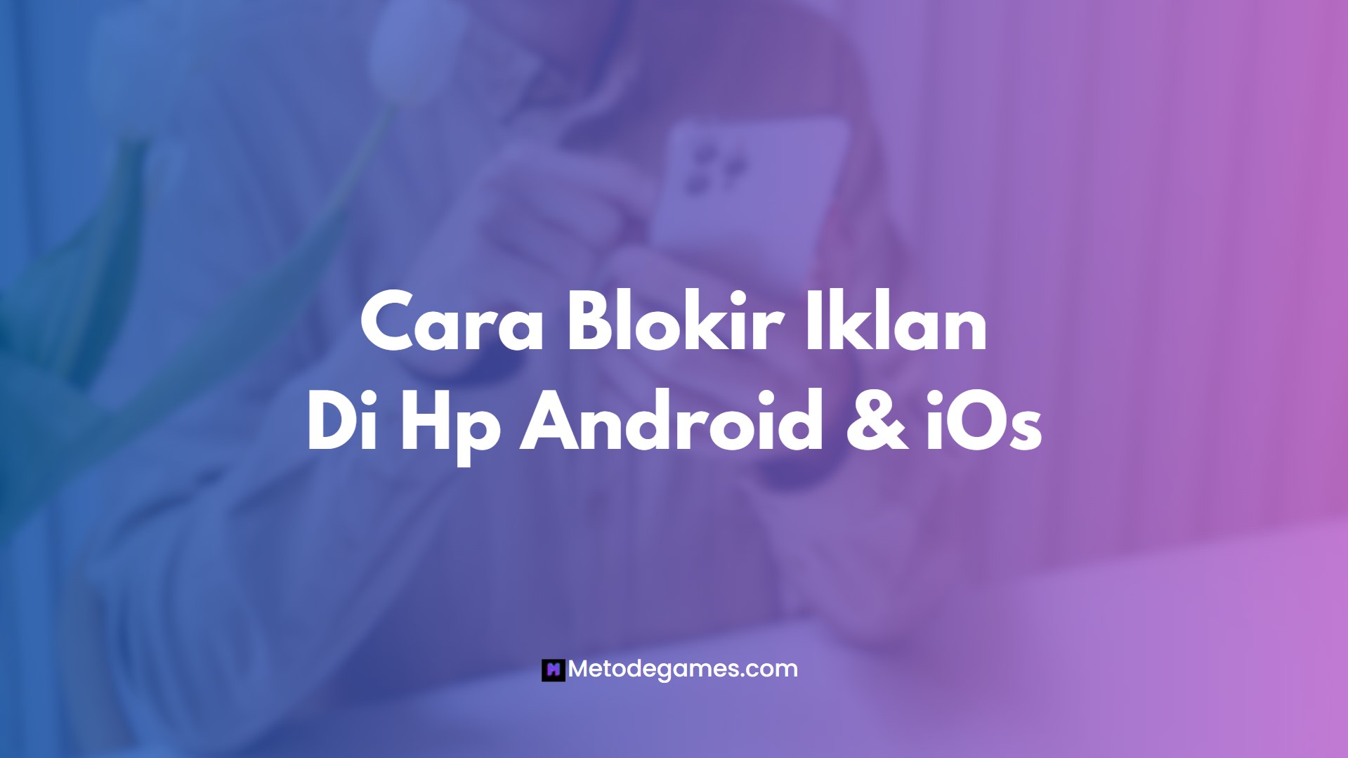 Cara Blokir Iklan Di Hp Android & iOs