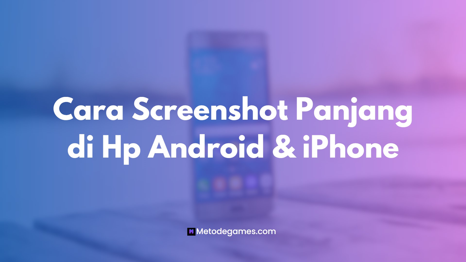 Cara Screenshot Panjang di Hp Android & iPhone