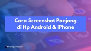 Cara Screenshot Panjang di Hp Android & iPhone