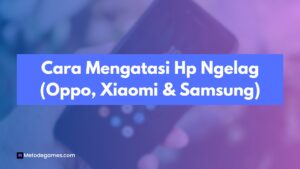 Gini Cara Mengatasi Hp Ngelag (Oppo, Xiaomi & Samsung)