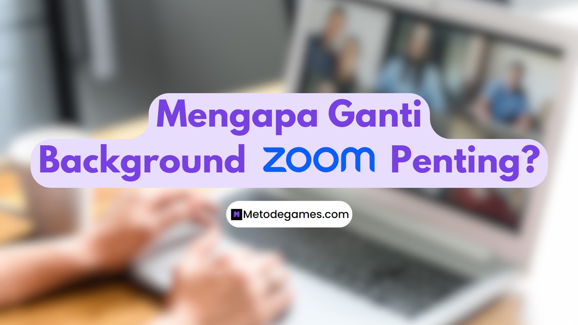 Mengapa Ganti Background Zoom Penting