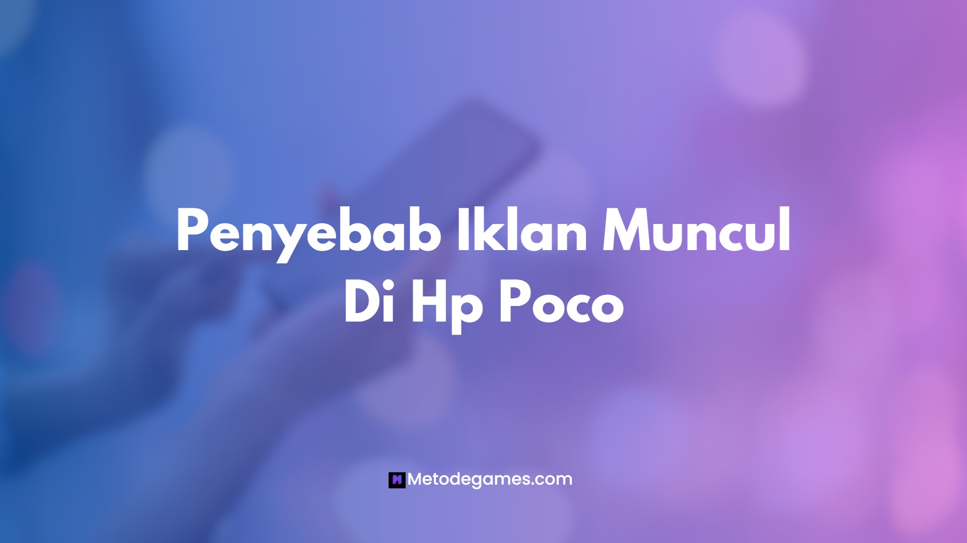 Penyebab Iklan Muncul Di Hp Poco