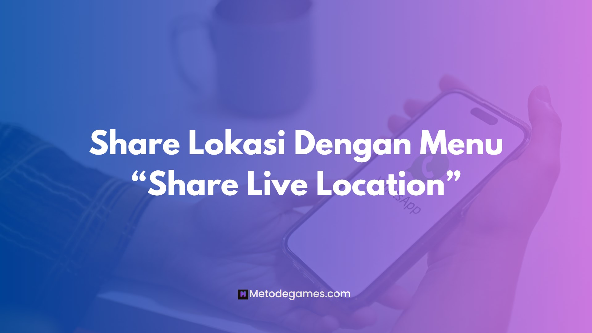 Share Lokasi Dengan Menu Share Live Location