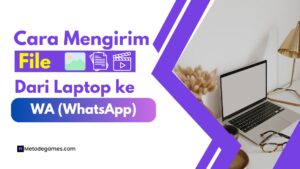 Ternyata Mudah! Cara Mengirim File Dari Laptop Ke Wa (Whatsapp)